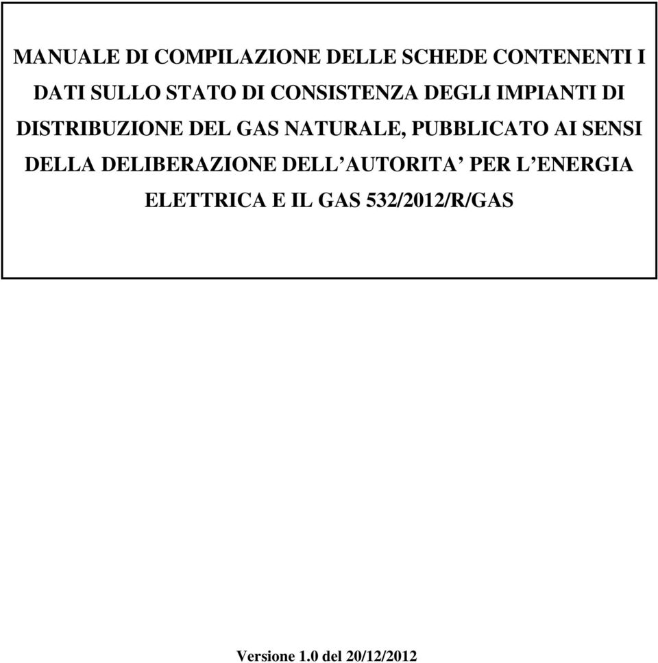 PUBBLICATO AI SENSI DELLA DELIBERAZIONE DELL AUTORITA PER L