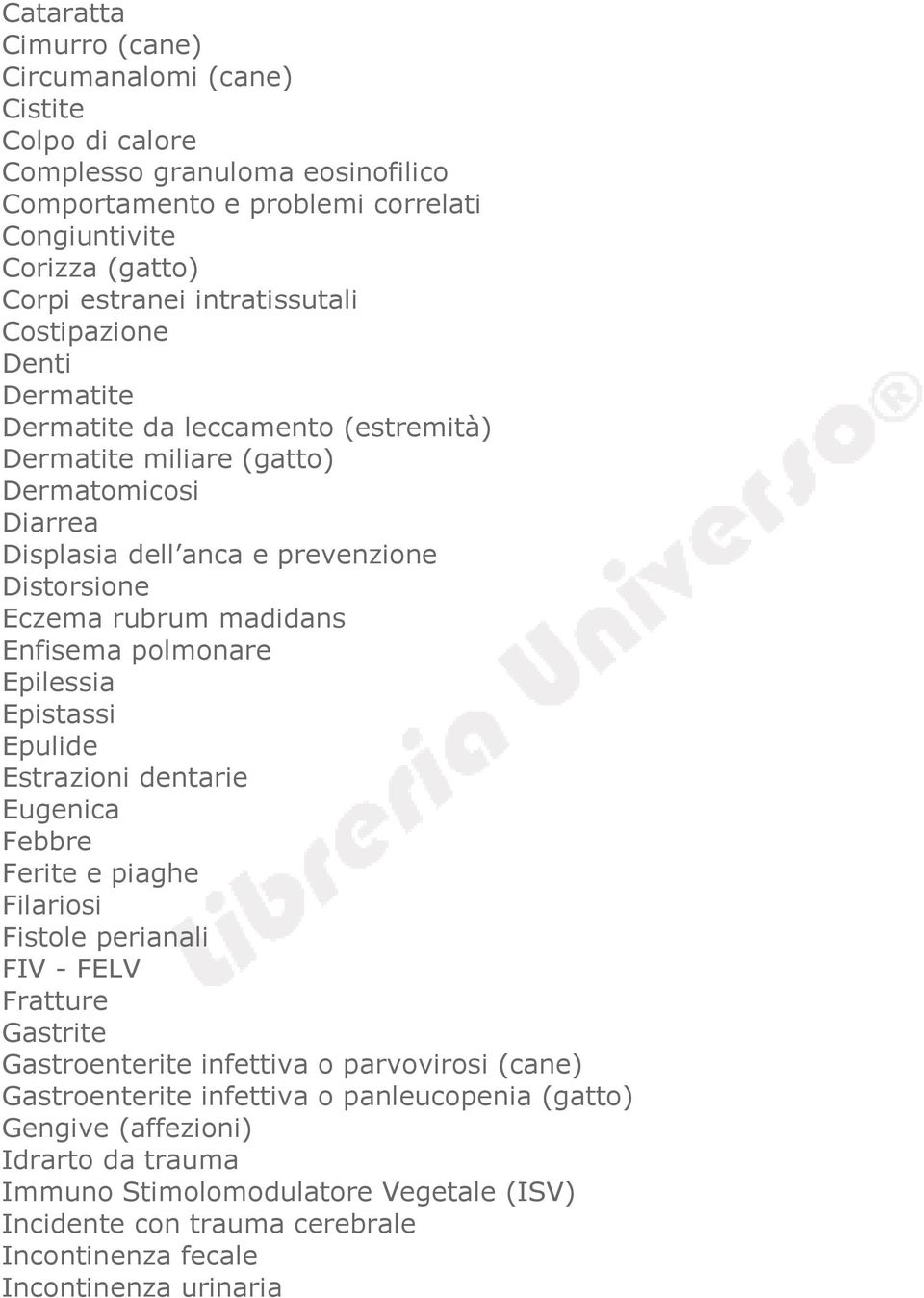 madidans Enfisema polmonare Epilessia Epistassi Epulide Estrazioni dentarie Eugenica Febbre Ferite e piaghe Filariosi Fistole perianali FIV - FELV Fratture Gastrite Gastroenterite infettiva o