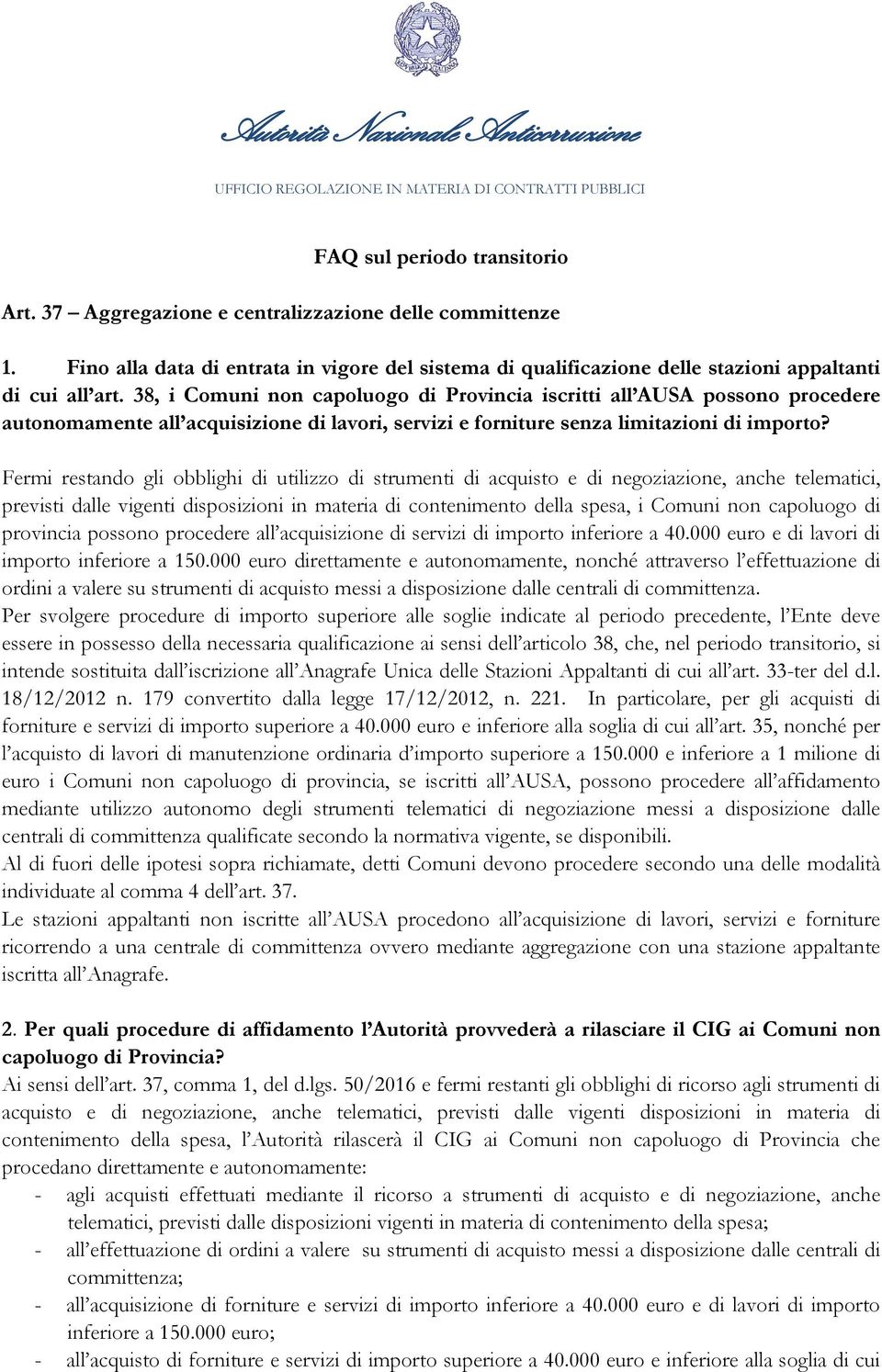 38, i Comuni non capoluogo di Provincia iscritti all AUSA possono procedere autonomamente all acquisizione di lavori, servizi e forniture senza limitazioni di importo?