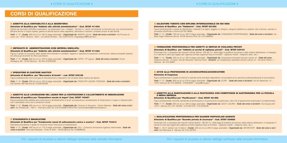 gestire le attività tipiche della segreteria, affrontare e risolvere i problemi propri di tale attività.