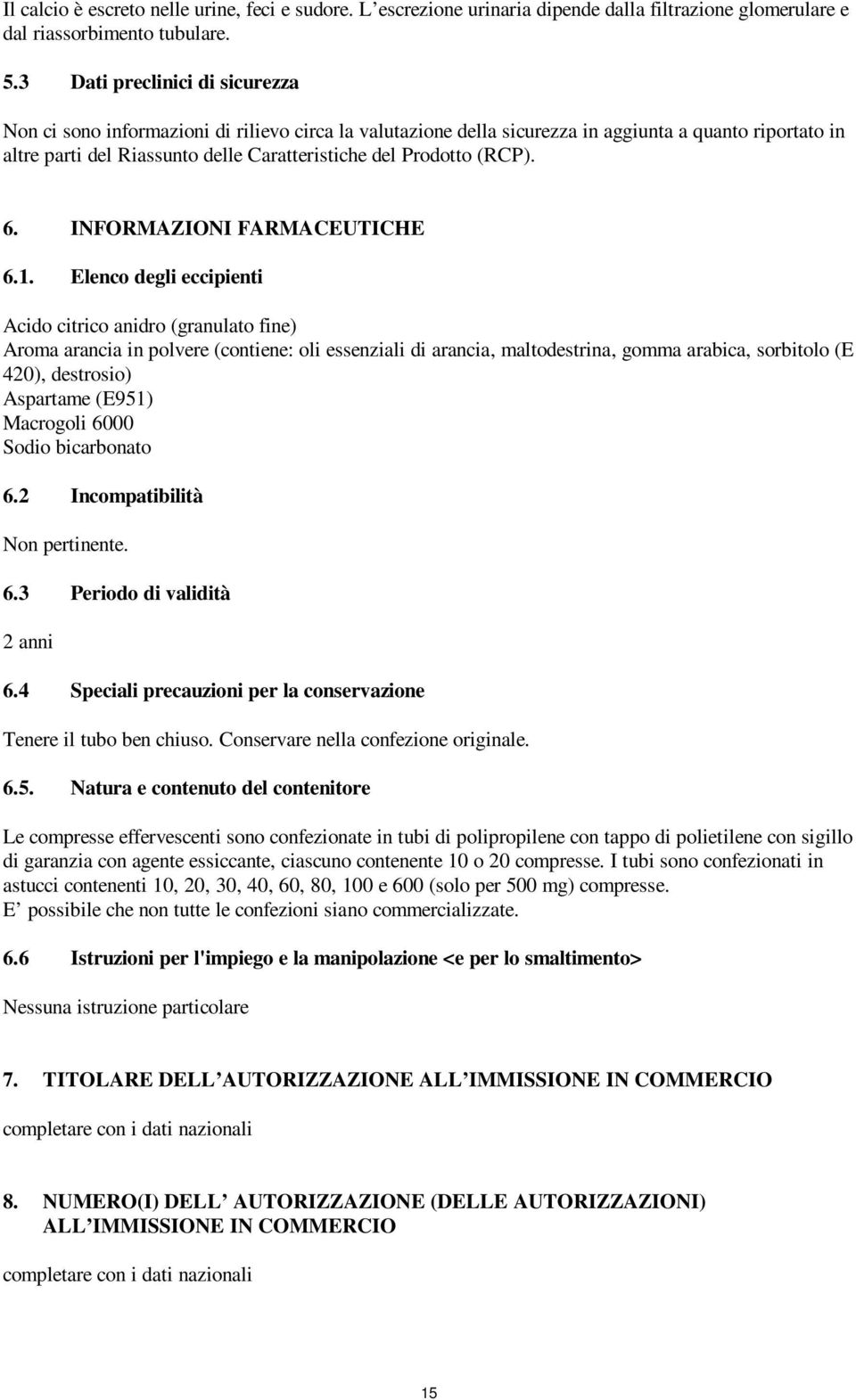 (RCP). 6. INFORMAZIONI FARMACEUTICHE 6.1.