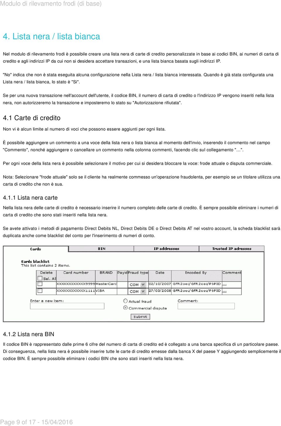 Quando è già stata configurata una Lista nera / lista bianca, lo stato è "Si".