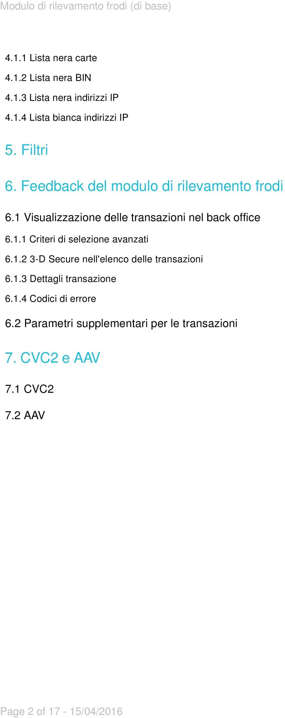 1.2 3-D Secure nell'elenco delle transazioni 6.1.3 Dettagli transazione 6.1.4 Codici di errore 6.