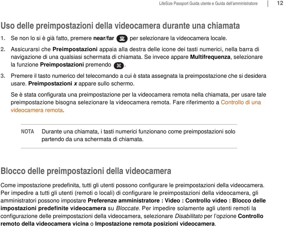 Assicurarsi che Preimpostazioni appaia alla destra delle icone dei tasti numerici, nella barra di navigazione di una qualsiasi schermata di chiamata.