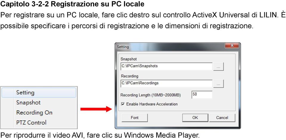 È possibile specificare i percorsi di registrazione e le dimensioni di