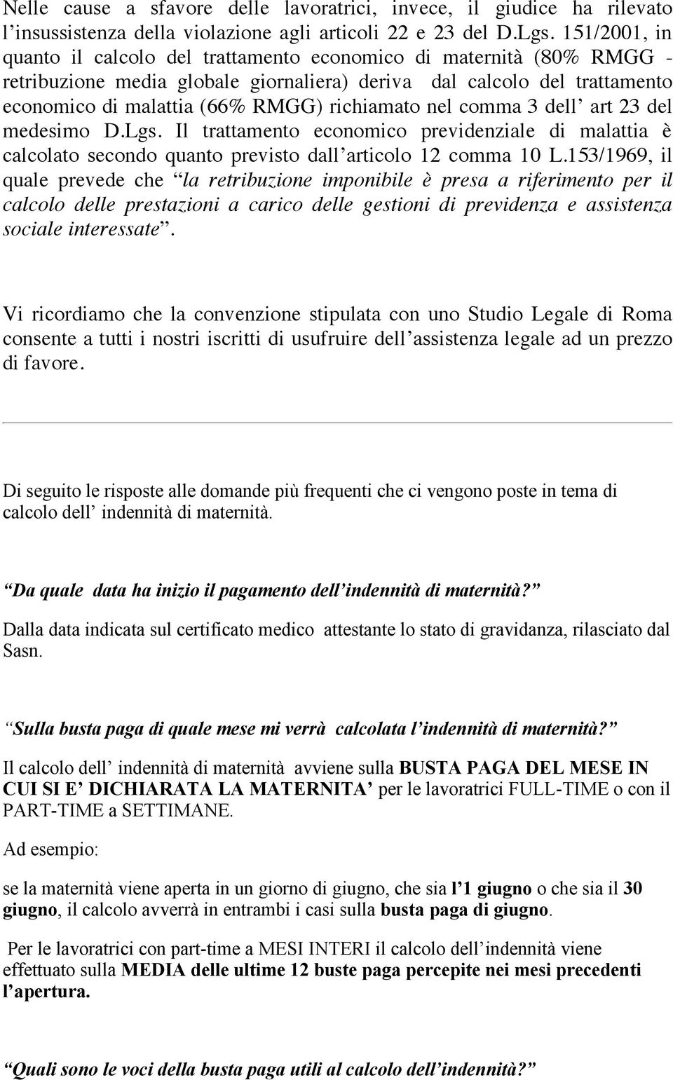 richiamato nel comma 3 dell art 23 del medesimo D.Lgs. Il trattamento economico previdenziale di malattia è calcolato secondo quanto previsto dall articolo 12 comma 10 L.