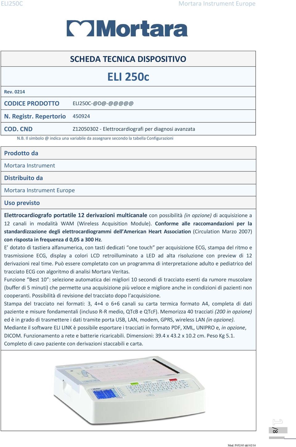 possibilità (in opzione) di acquisizione a 12 canali in modalità WAM (Wireless Acquisition Module).