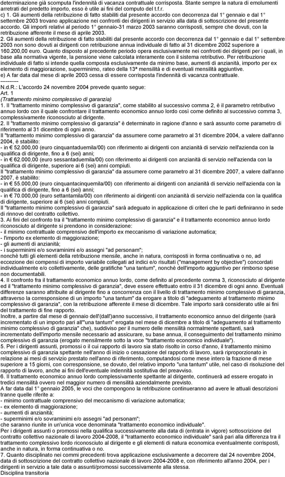 sottoscrizione del presente accordo. Gli importi relativi al periodo 1 gennaio-31 marzo 20