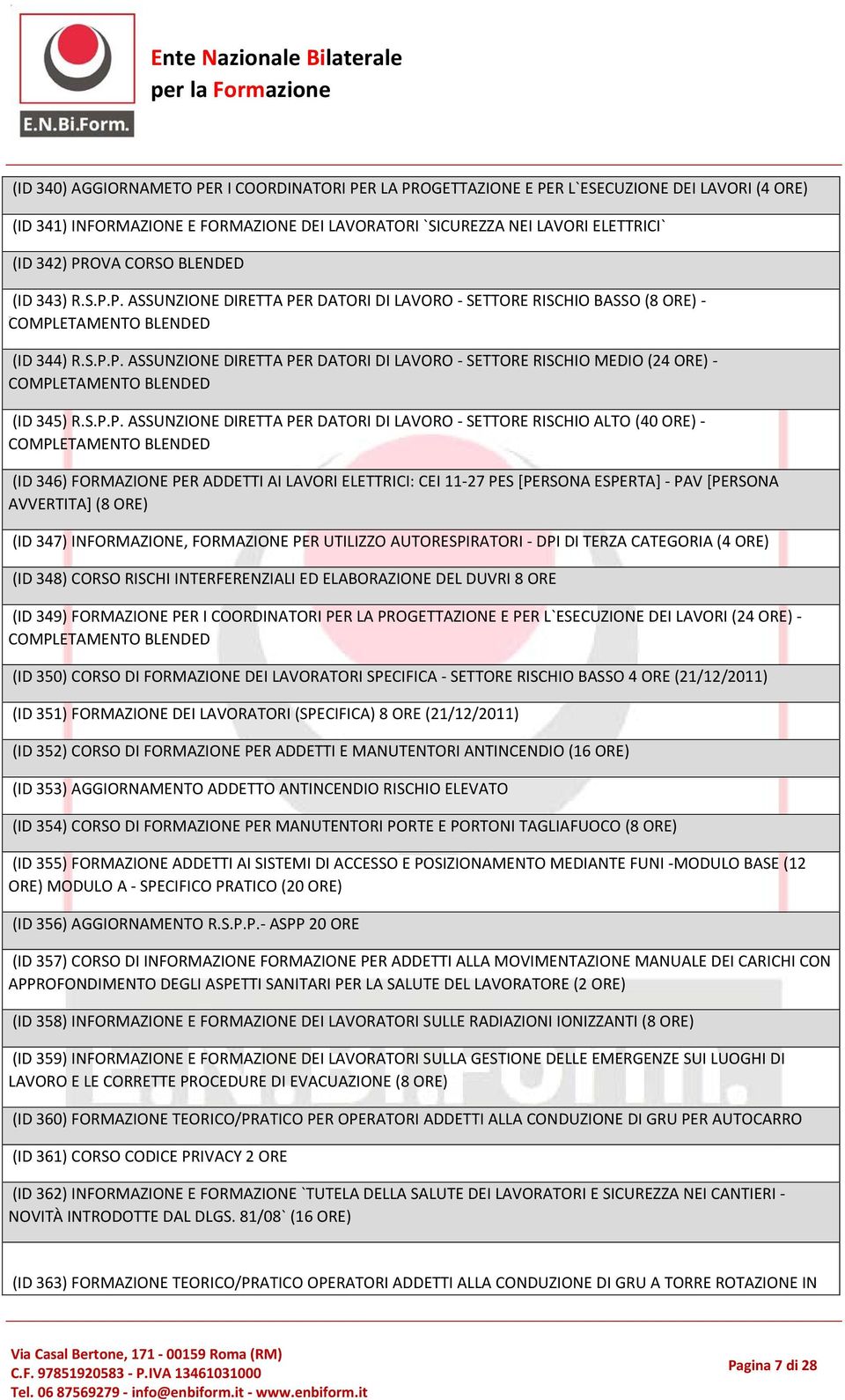 S.P.P. ASSUNZIONE DIRETTA PER DATORI DI LAVORO - SETTORE RISCHIO ALTO (40 - COMPLETAMENTO BLENDED (ID 346) FORMAZIONE PER ADDETTI AI LAVORI ELETTRICI: CEI 11-27 PES [PERSONA ESPERTA] - PAV [PERSONA