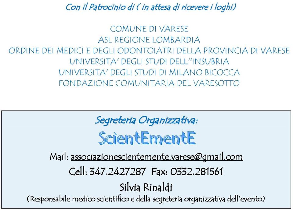 FONDAZIONE COMUNITARIA DEL VARESOTTO Segreteria Organizzativa: SciientEmentE Mail: associazionescientemente.varese@gmail.