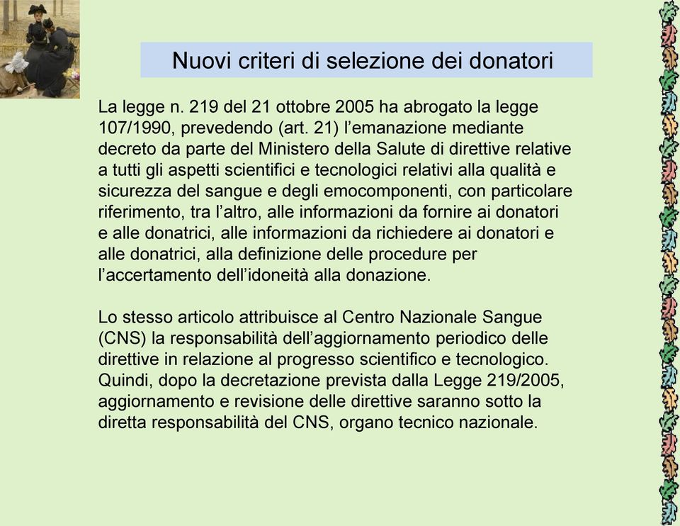 emocomponenti, con particolare riferimento, tra l altro, alle informazioni da fornire ai donatori e alle donatrici, alle informazioni da richiedere ai donatori e alle donatrici, alla definizione