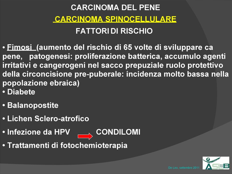 prepuziale ruolo protettivo della circoncisione pre-puberale: incidenza molto bassa nella popolazione