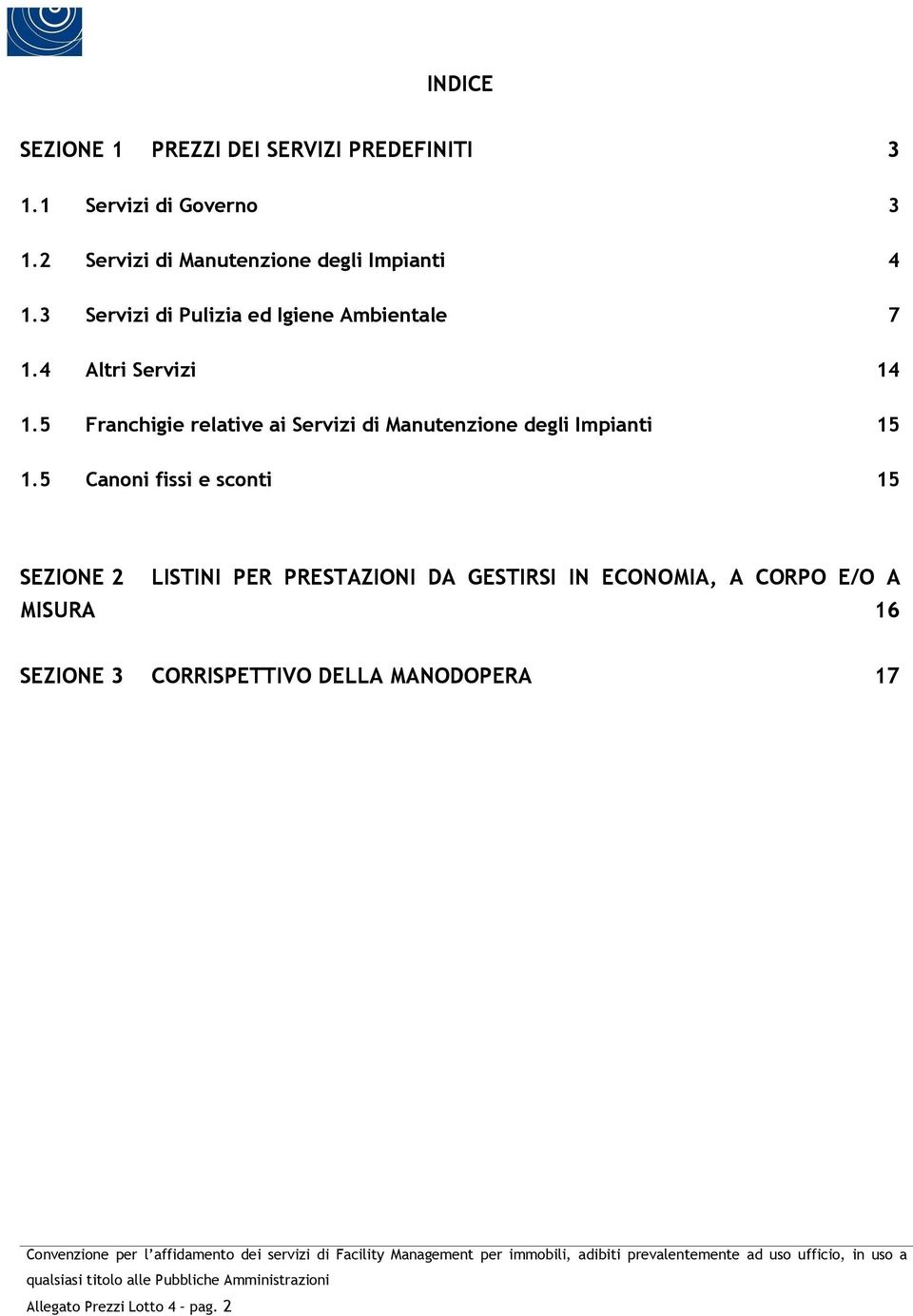 4 Altri Servizi 14 1.5 Franchigie relative ai Servizi di Manutenzione degli Impianti 15 1.