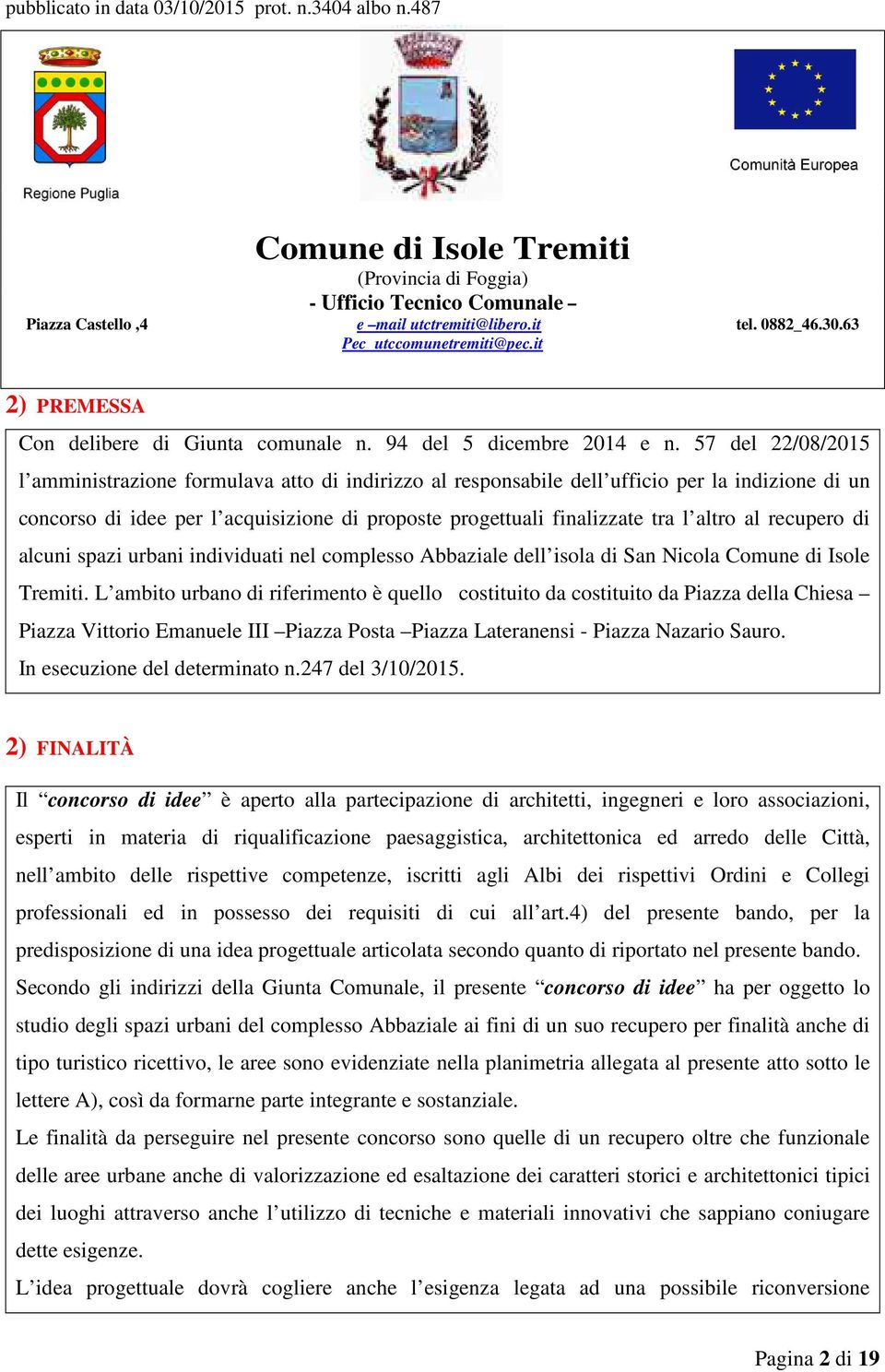 al recupero di alcuni spazi urbani individuati nel complesso Abbaziale dell isola di San Nicola Comune di Isole Tremiti.