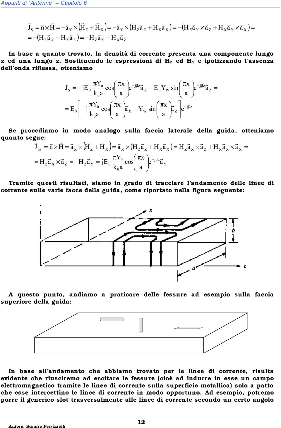 J β Tmte quest sultt, smo do d tcce l dmeto delle lee d coete sulle ve fcce dell ud, come potto ell fu seuete: A questo puto, dmo ptce delle fessue d esempo sull fcc supeoe dell ud: bse ll dmeto che