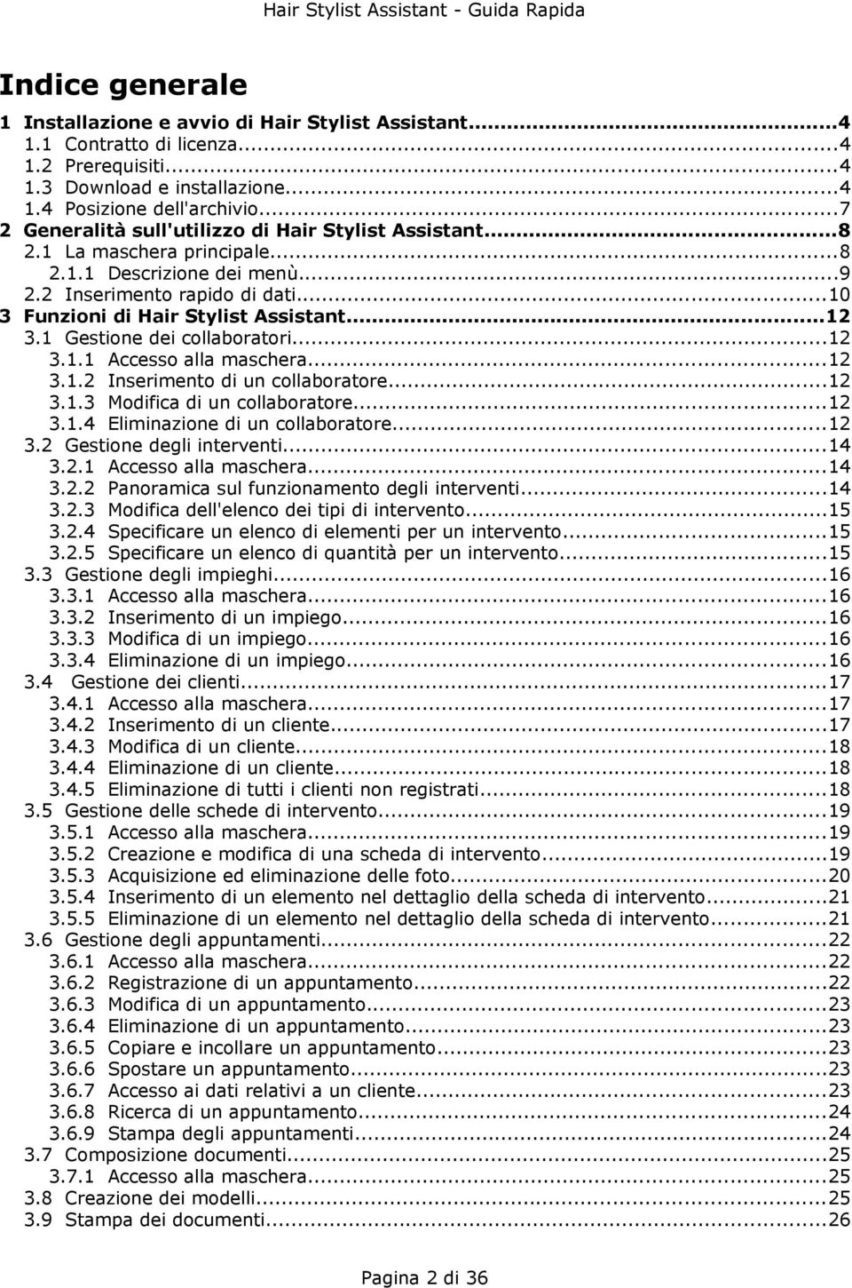 ..12 3.1 Gestione dei collaboratori...12 3.1.1 Accesso alla maschera...12 3.1.2 Inserimento di un collaboratore...12 3.1.3 Modifica di un collaboratore...12 3.1.4 Eliminazione di un collaboratore.