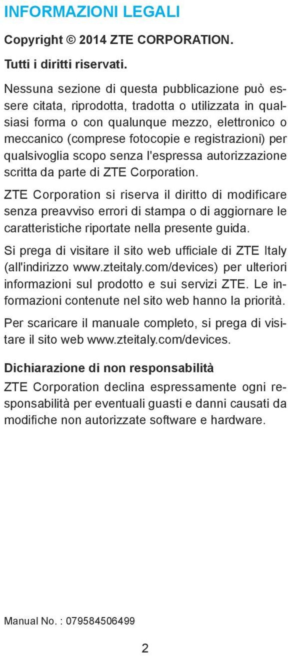 qualsivoglia scopo senza l'espressa autorizzazione scritta da parte di ZTE Corporation.