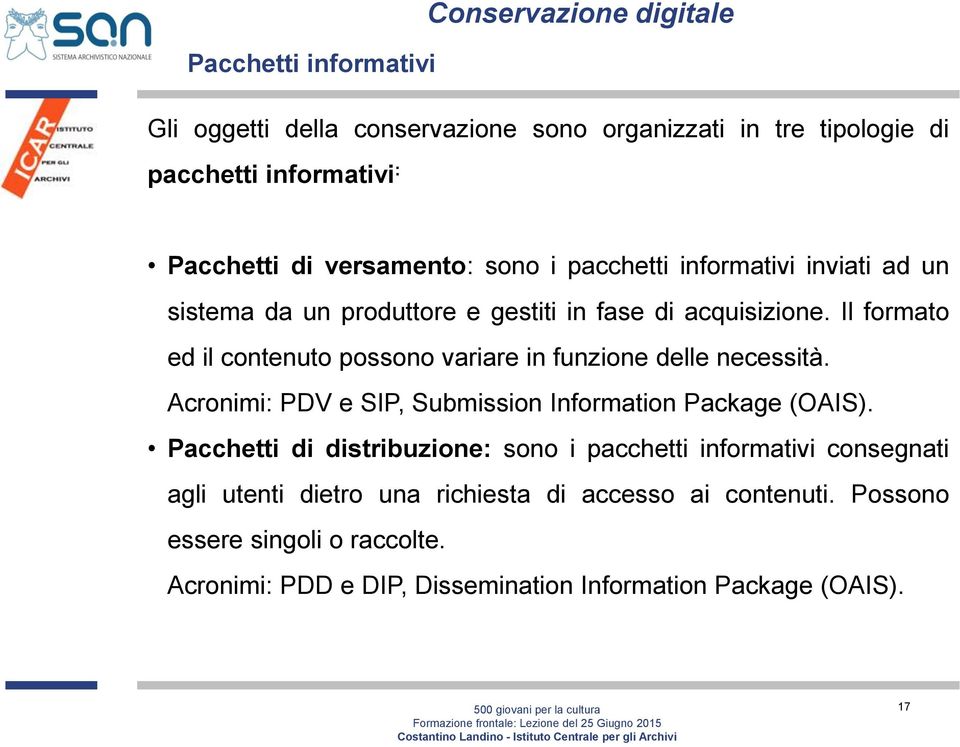 Il formato ed il contenuto possono variare in funzione delle necessità. Acronimi: PDV e SIP, Submission Information Package (OAIS).