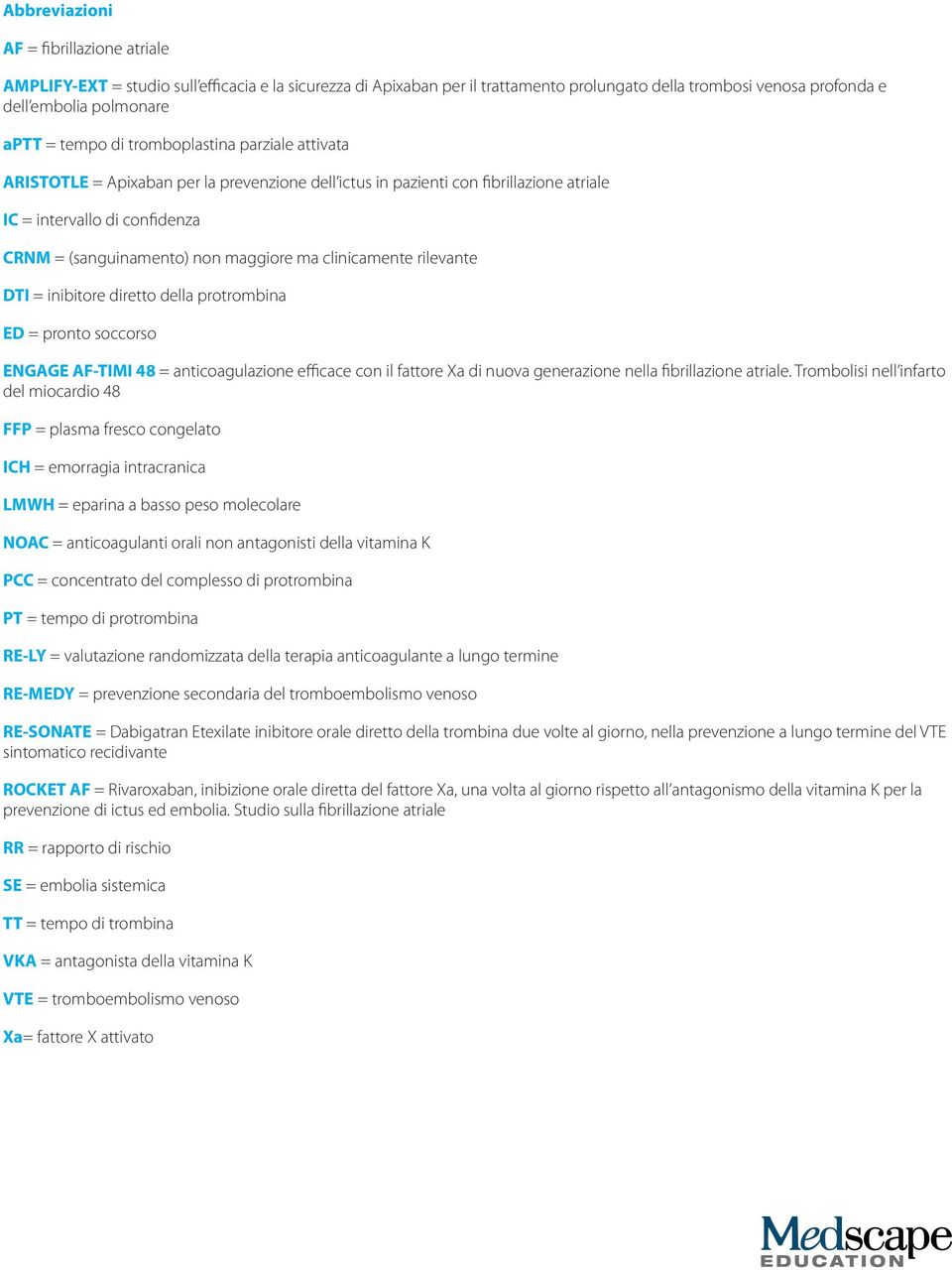 clinicamente rilevante DTI = inibitore diretto della protrombina ED = pronto soccorso ENGAGE AF-TIMI 48 = anticoagulazione efficace con il fattore Xa di nuova generazione nella fibrillazione atriale.