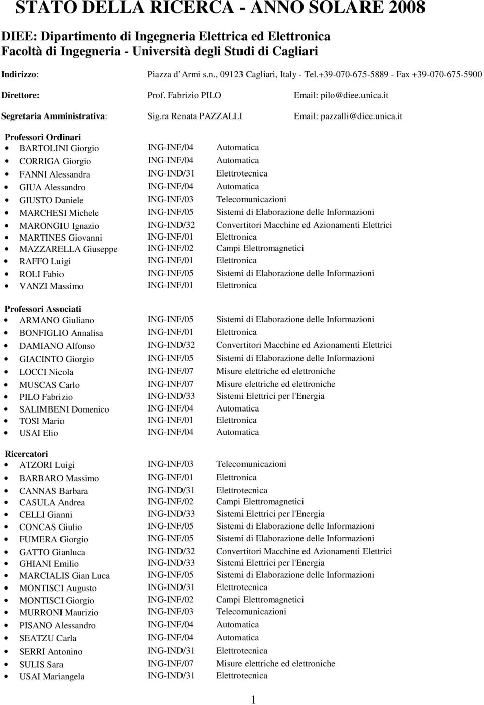 it Segretaria Amministrativa: Sig.ra Renata PAZZALLI Email: pazzalli@diee.unica.