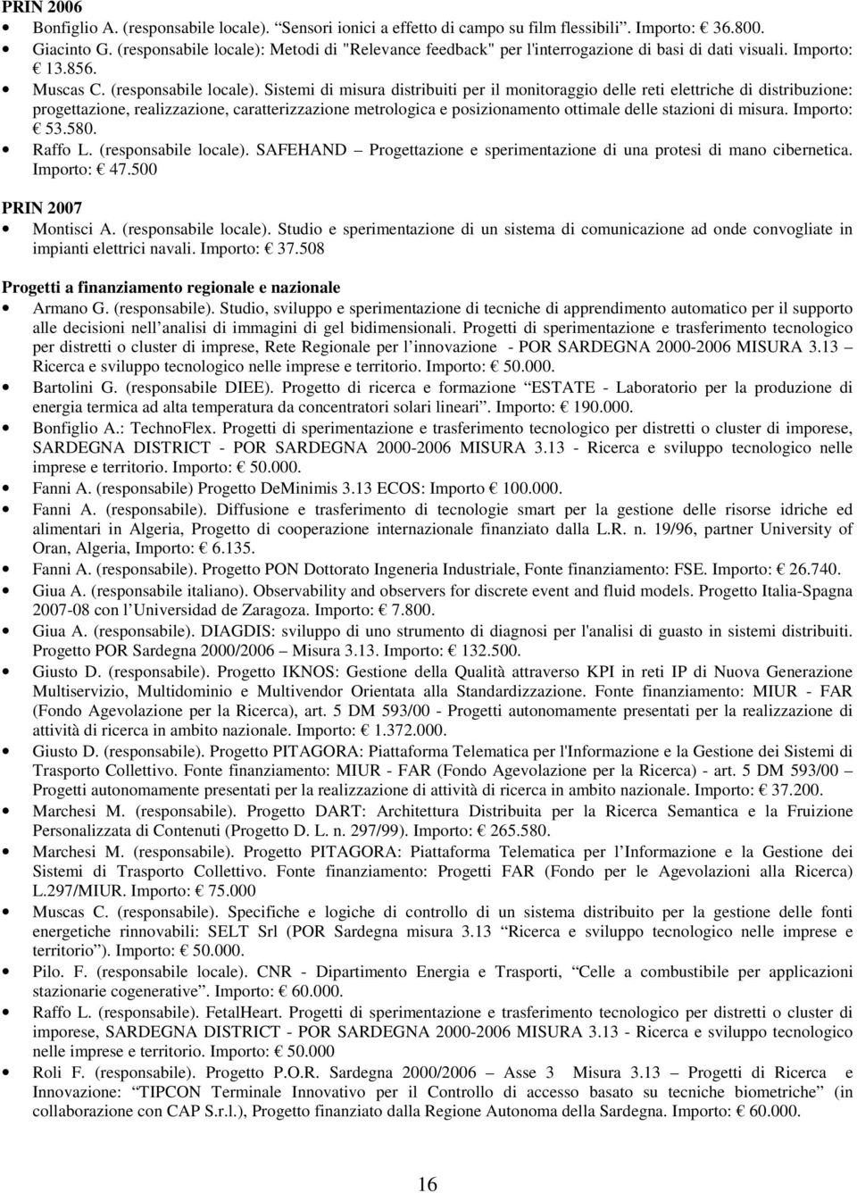 Sistemi di misura distribuiti per il monitoraggio delle reti elettriche di distribuzione: progettazione, realizzazione, caratterizzazione metrologica e posizionamento ottimale delle stazioni di