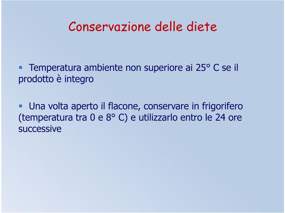 in frigorifero Una volta aperto il flacone, conservare in