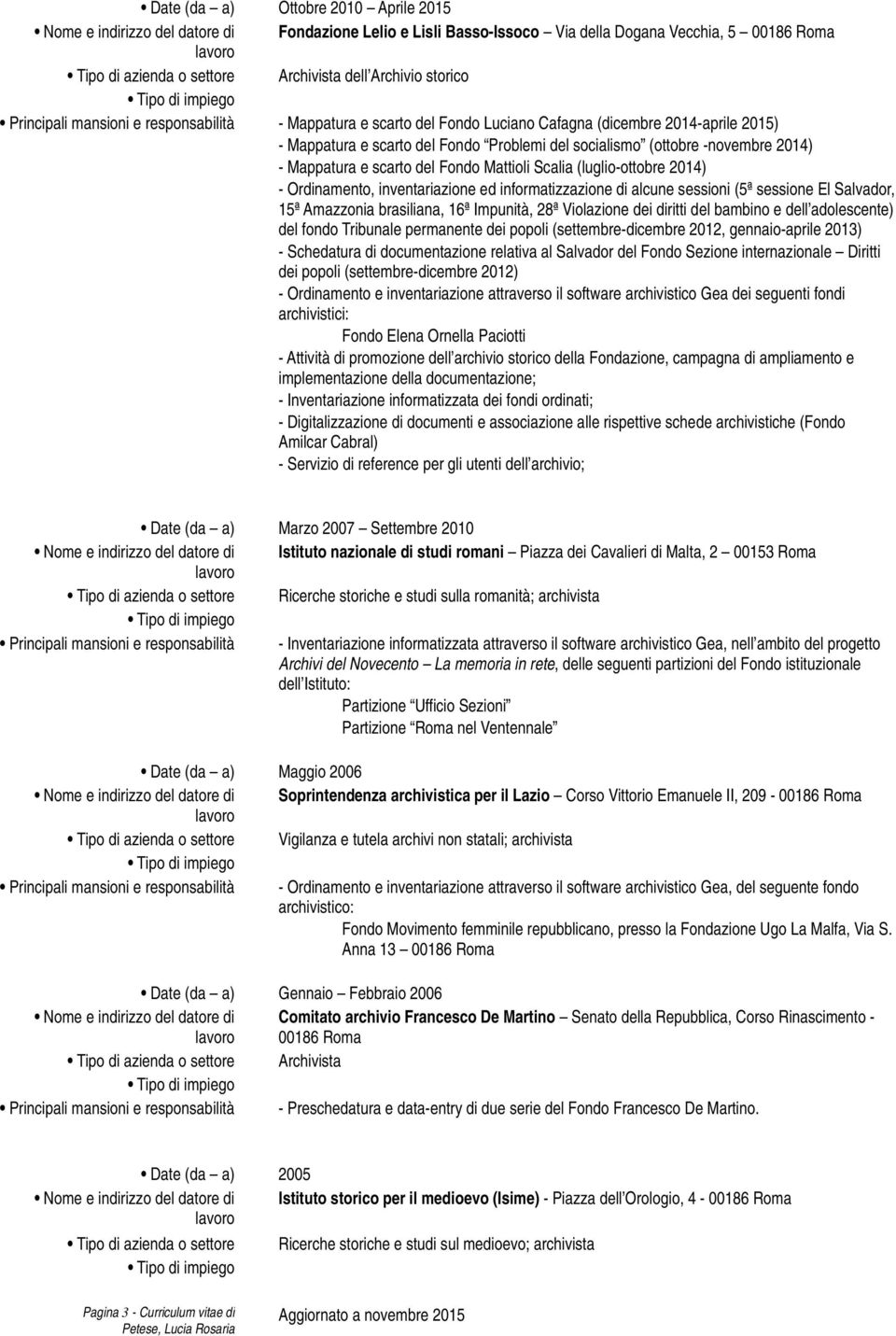 Fondo Mattioli Scalia (luglio-ottobre 2014) - Ordinamento, inventariazione ed informatizzazione di alcune sessioni (5ª sessione El Salvador, 15ª Amazzonia brasiliana, 16ª Impunità, 28ª Violazione dei