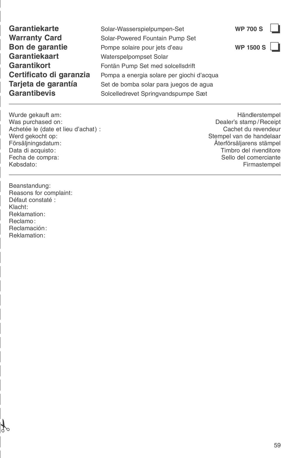 Springvandspumpe Sæt Wurde gekauft am: Was purchased on: Achetée le (date et lieu d achat) : Werd gekocht op: Försäljningsdatum: Data di acquisto: Fecha de compra: Købsdato: Händlerstempel Dealer s