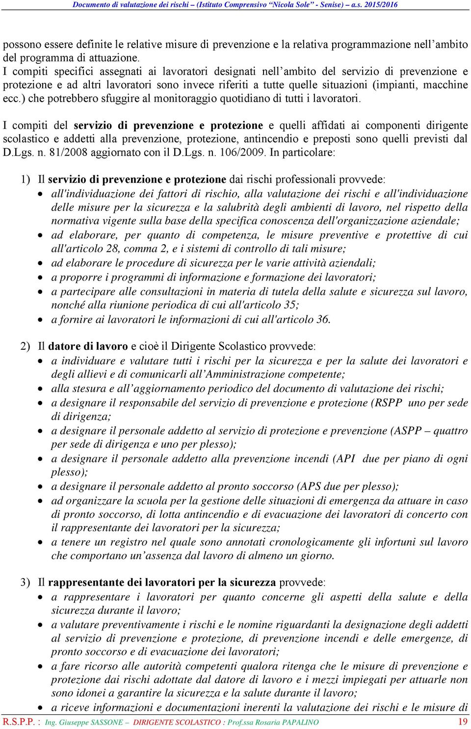 ) che potrebbero sfuggire al monitoraggio quotidiano di tutti i lavoratori.