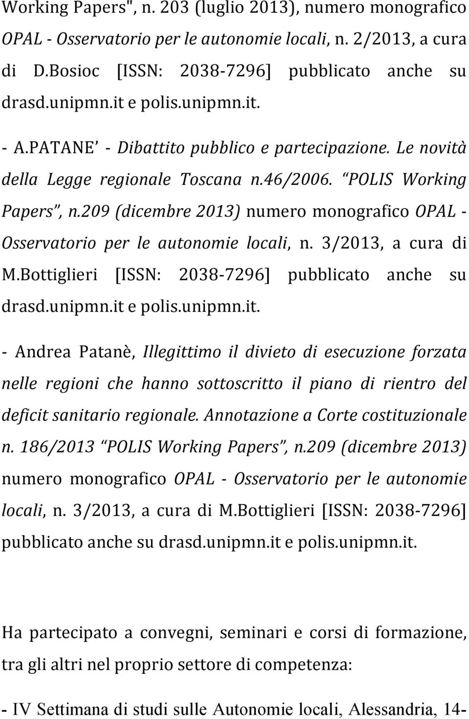 209 (dicembre 2013) numero monografico OPAL - Osservatorio per le autonomie locali, n. 3/2013, a cura di M.Bottiglieri [ISSN: 2038-7296] pubblicato anche su drasd.unipmn.it 