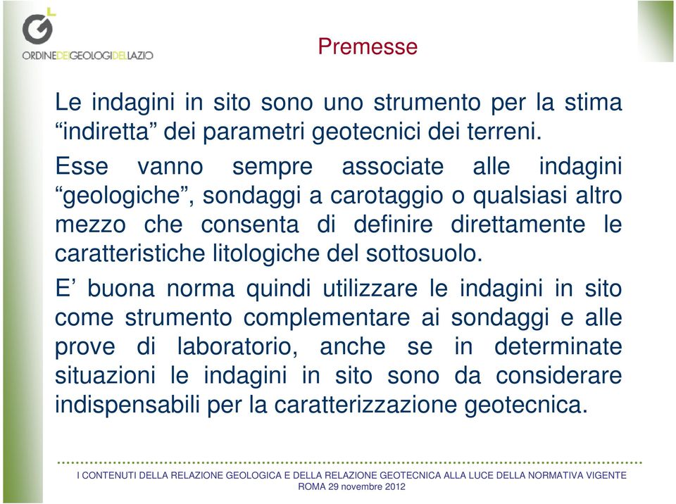 direttamente le caratteristiche litologiche del sottosuolo.