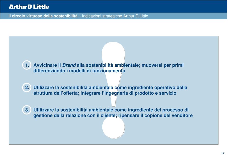 Utilizzare la sostenibilità ambientale come ingrediente operativo della struttura dell offerta; integrare l ingegneria di