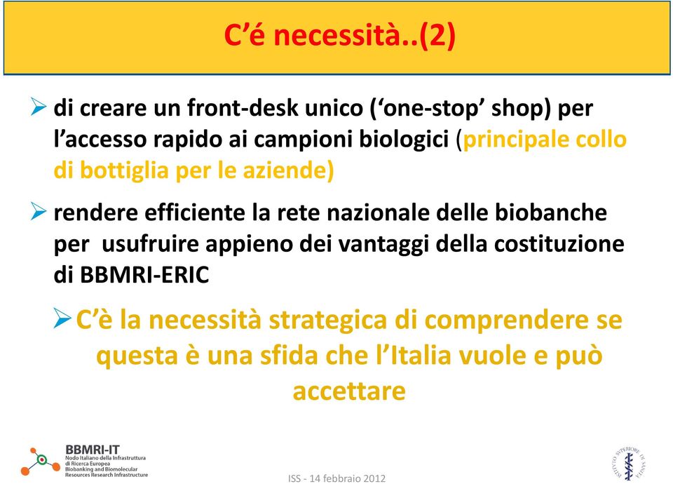 biologici (principale collo di bottiglia per le aziende) rendere efficiente la rete nazionale