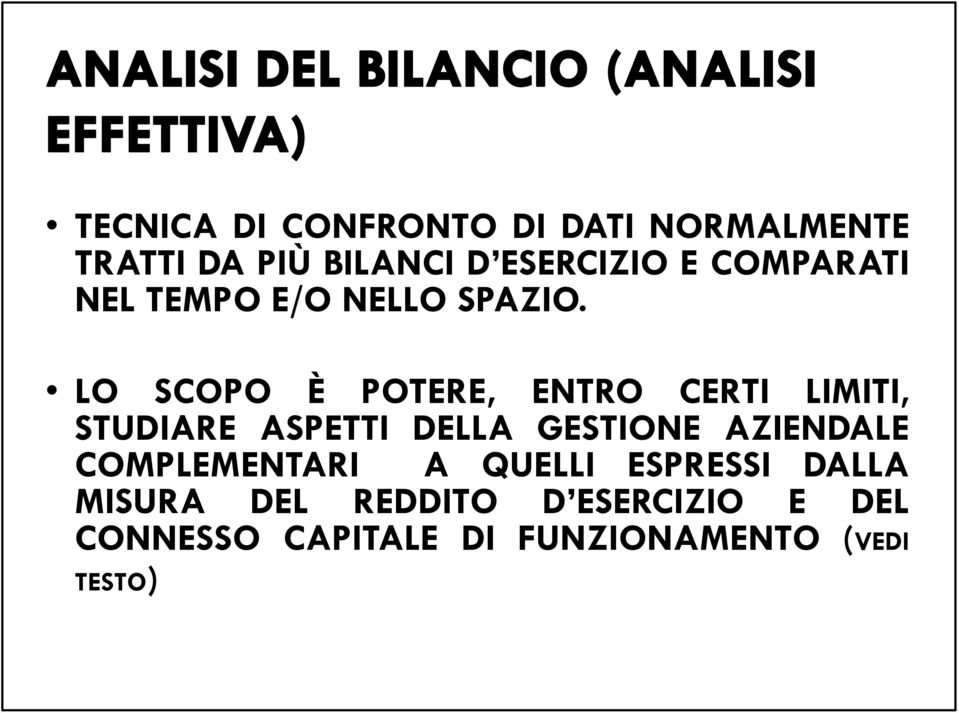 LO SCOPO È POTERE, ENTRO CERTI LIMITI, STUDIARE ASPETTI DELLA GESTIONE