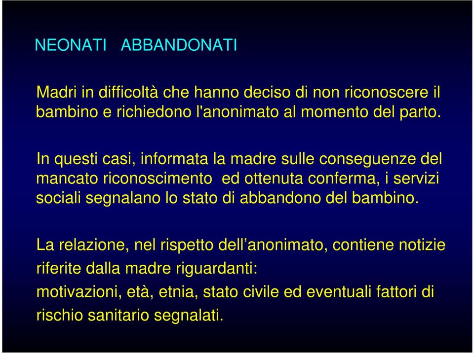 In questi casi, informata la madre sulle conseguenze del mancato riconoscimento ed ottenuta conferma, i servizi sociali