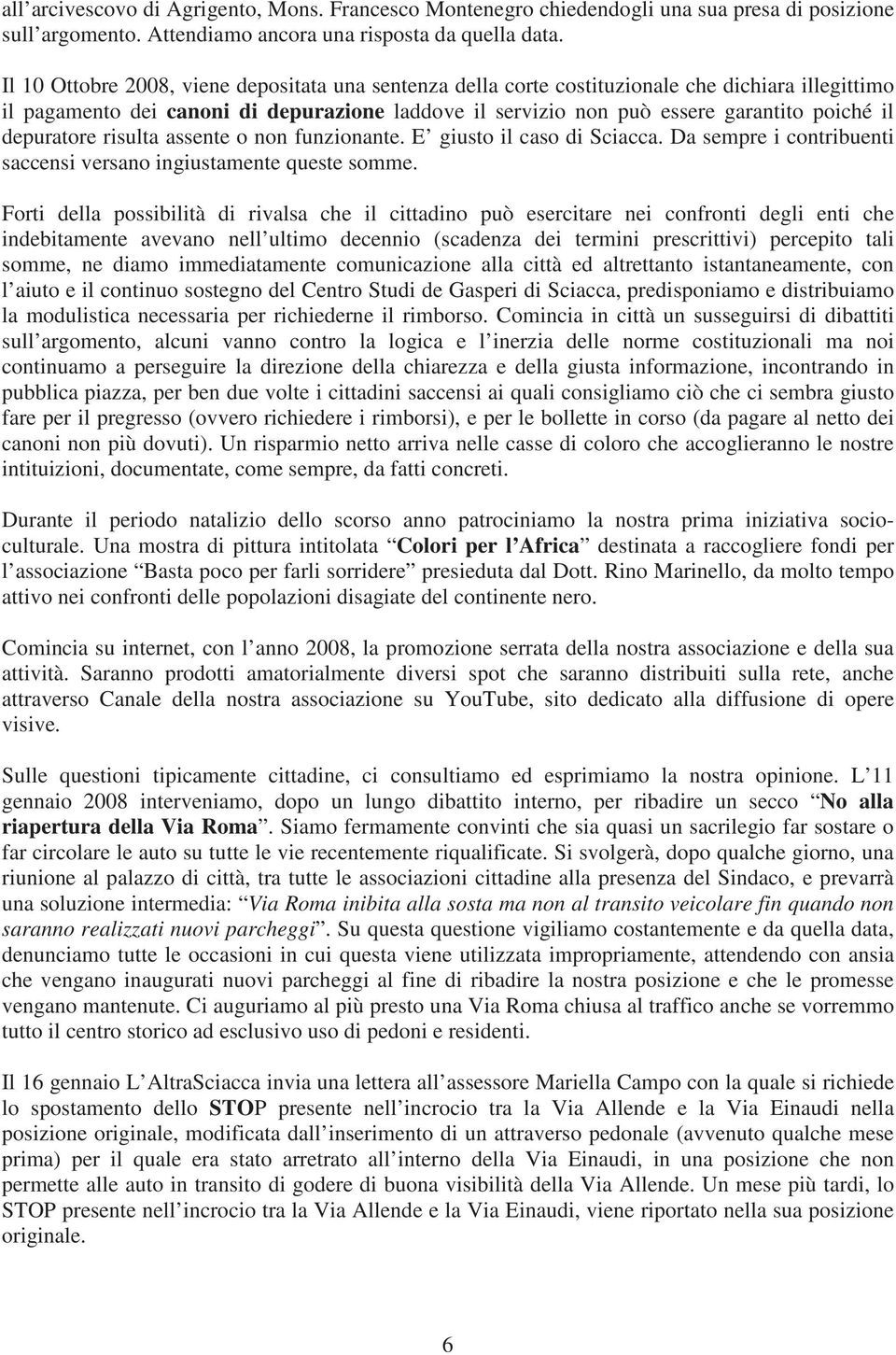 depuratore risulta assente o non funzionante. E giusto il caso di Sciacca. Da sempre i contribuenti saccensi versano ingiustamente queste somme.