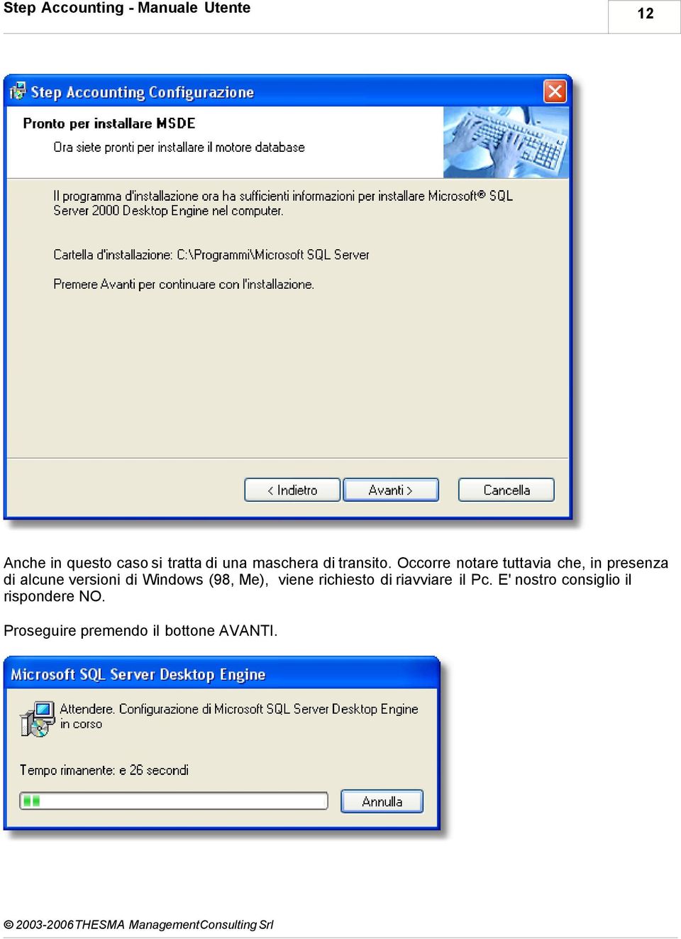 Windows (98, Me), viene richiesto di riavviare il Pc.