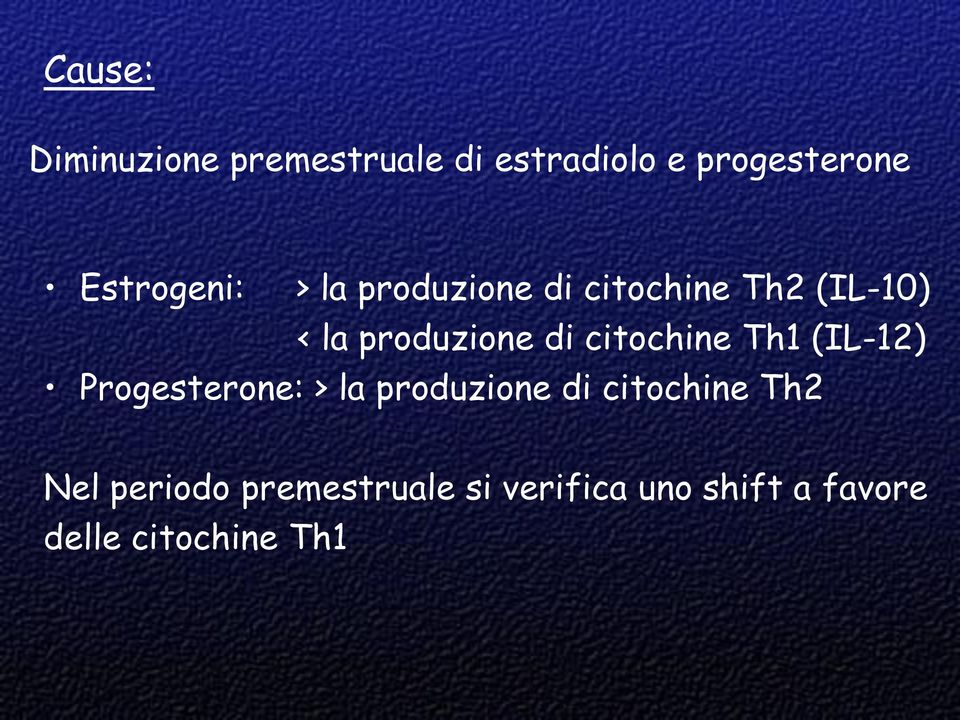 di citochine Th1 (IL-12) Progesterone: > la produzione di citochine