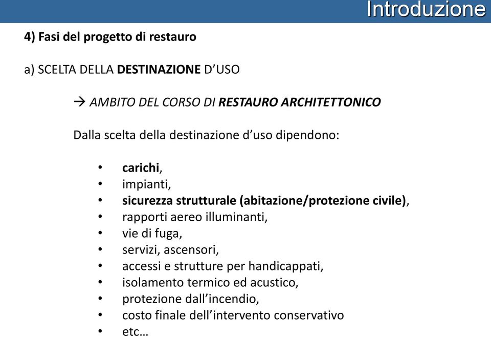 (abitazione/protezione civile), rapporti aereo illuminanti, vie di fuga, servizi, ascensori, accessi e strutture