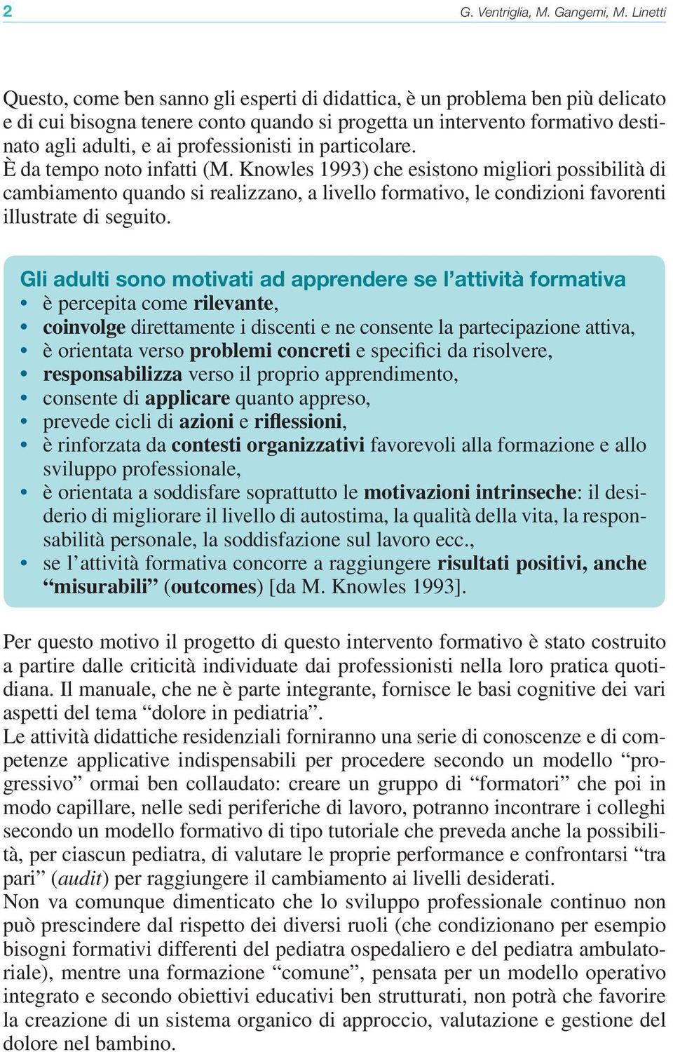 professionisti in particolare. È da tempo noto infatti (M.