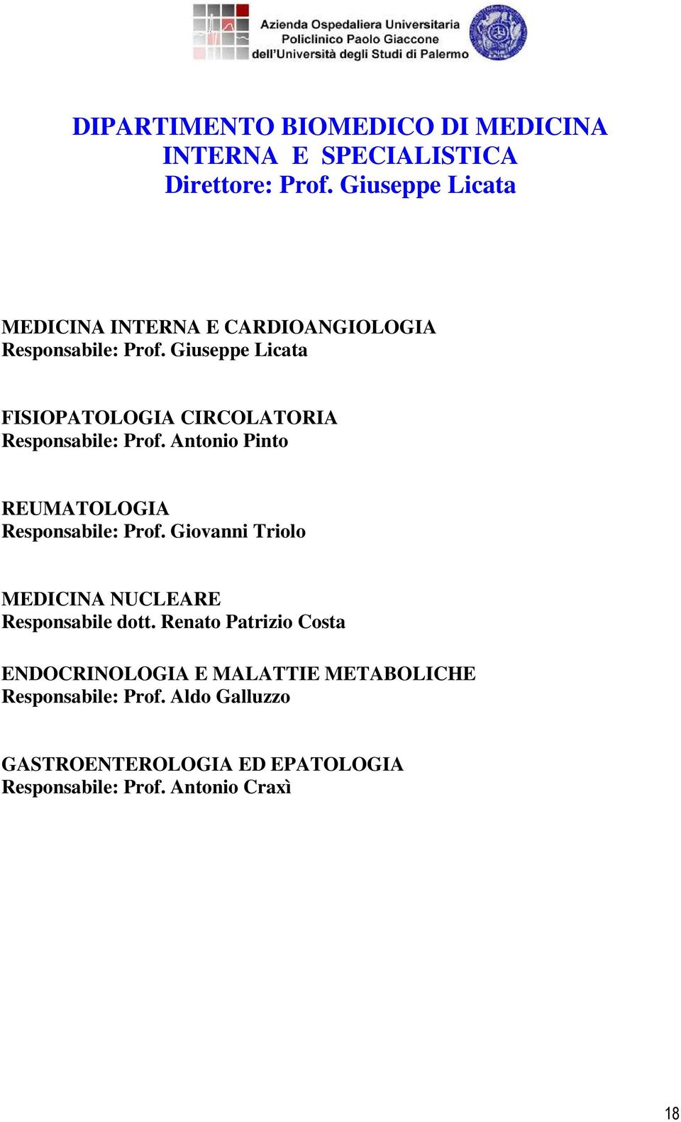 Giuseppe Licata FISIOPATOLOGIA CIRCOLATORIA Responsabile: Prof. Antonio Pinto REUMATOLOGIA Responsabile: Prof.