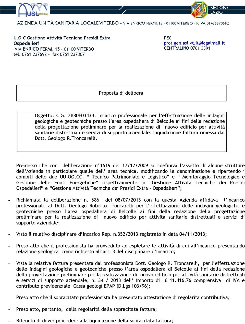 Incarico professionale per l effettuazione delle indagini geologiche e geotecniche presso l area ospedaliera di Belcolle ai fini della redazione della progettazione preliminare per la realizzazione