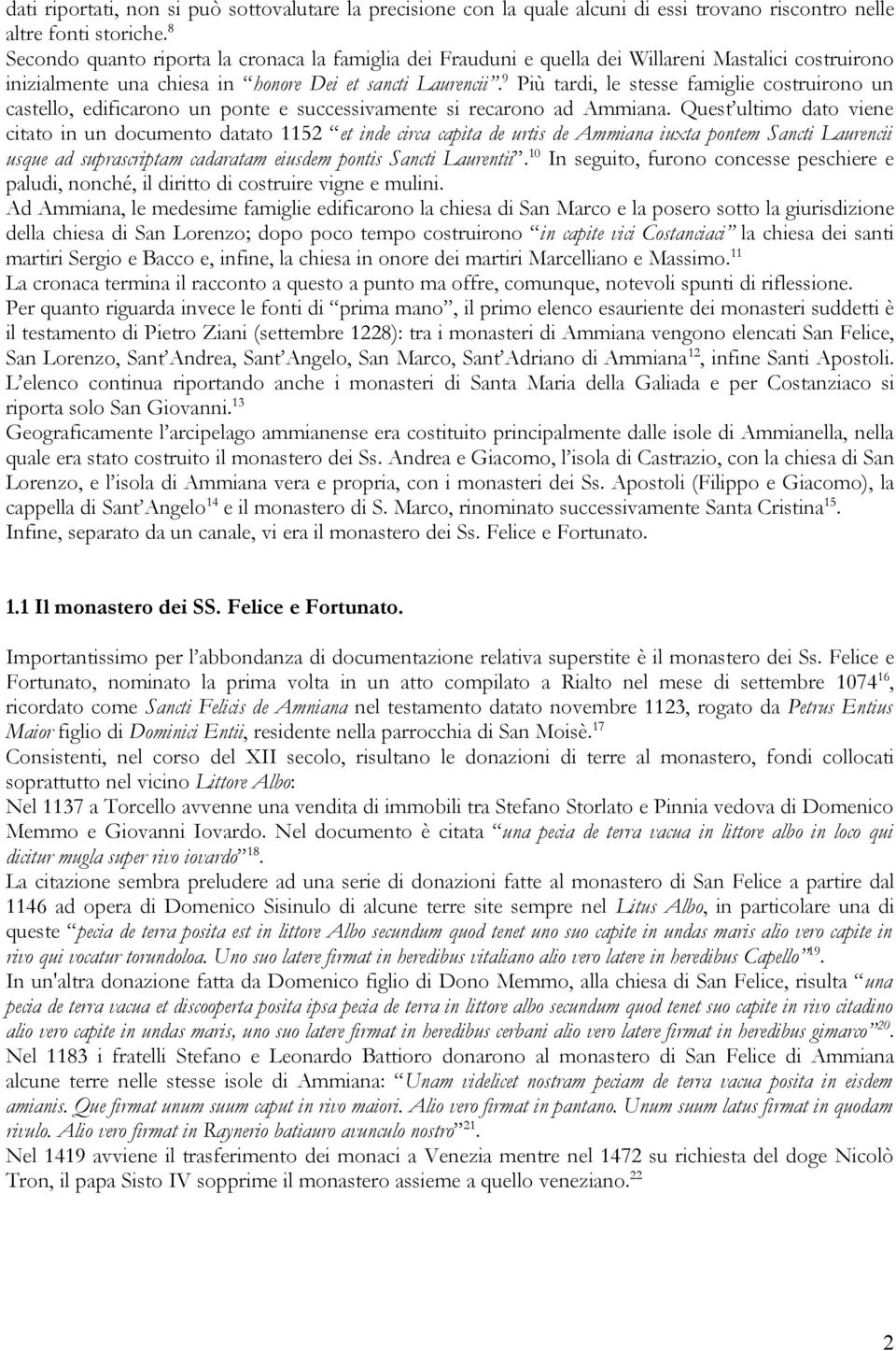 9 Più tardi, le stesse famiglie costruirono un castello, edificarono un ponte e successivamente si recarono ad Ammiana.