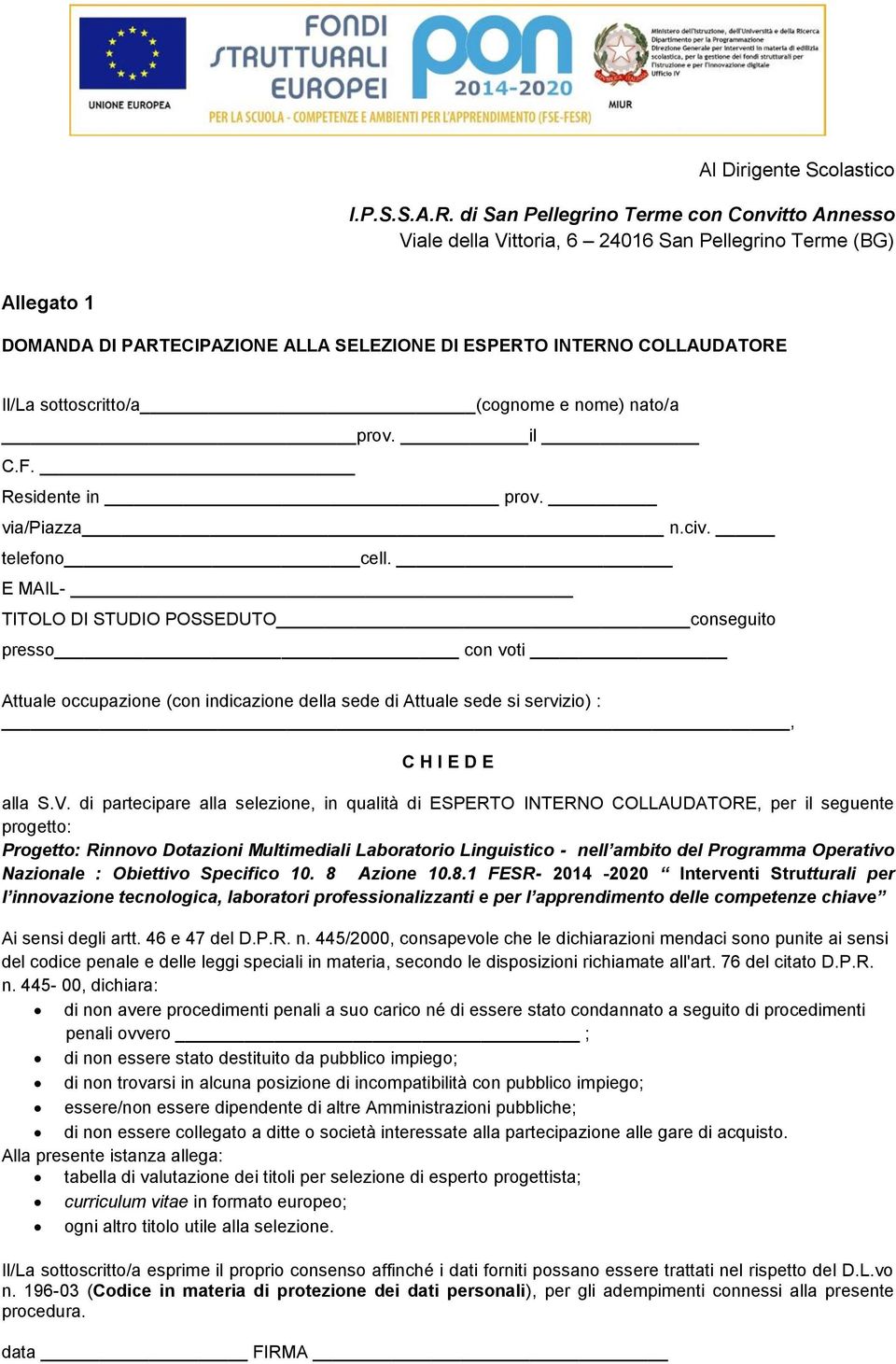 E MAIL- TITOLO DI STUDIO POSSEDUTO conseguito presso con voti Attuale occupazione (con indicazione della sede di Attuale sede si servizio) :, C H I E D E alla S.V.