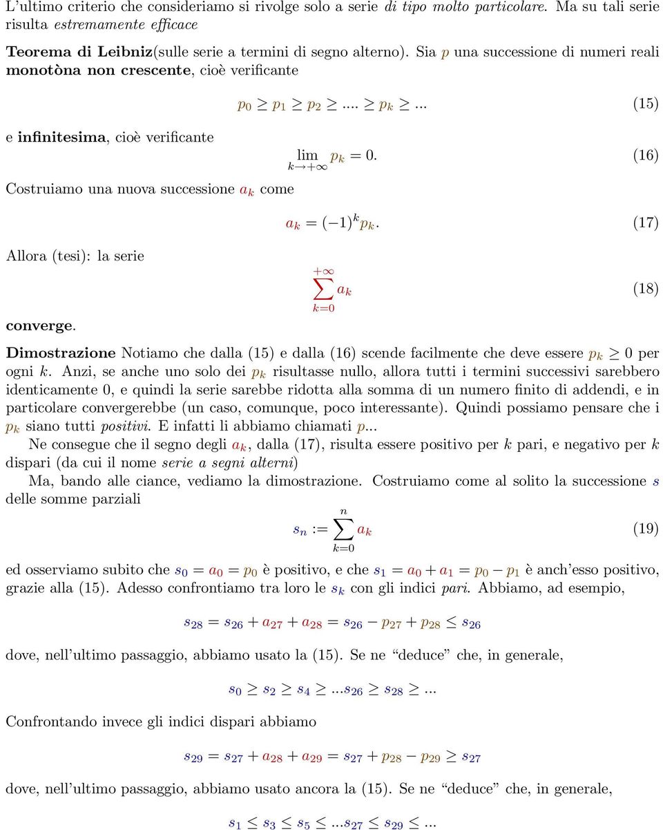 .. p k... (15) lim k + p k = 0. (16) a k = ( 1) k p k. (17) a k (18) Dimostrazione Notiamo che dalla (15) e dalla (16) scende facilmente che deve essere p k 0 per ogni k.