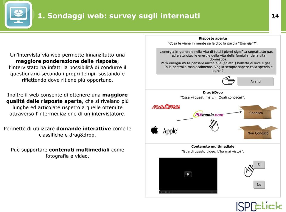 riflettendo dove ritiene più opportuno. L energia in generale nella vita di tutti i giorni significa soprattutto gas ed elettricità: le energie della vita della famiglia, della vita domestica.