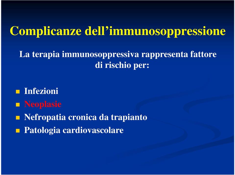 fattore di rischio per: Infezioni Neoplasie