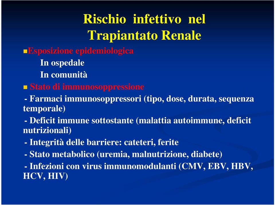 sottostante (malattia autoimmune, deficit nutrizionali) - Integrità delle barriere: cateteri, ferite -