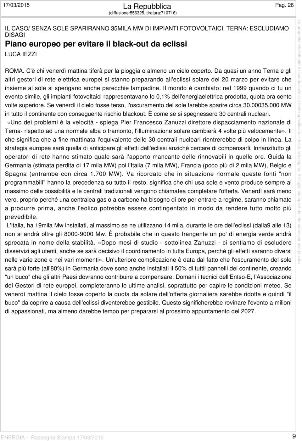 Da quasi un anno Terna e gli altri gestori di rete elettrica europei si stanno preparando all'eclissi solare del 20 marzo per evitare che insieme al sole si spengano anche parecchie lampadine.