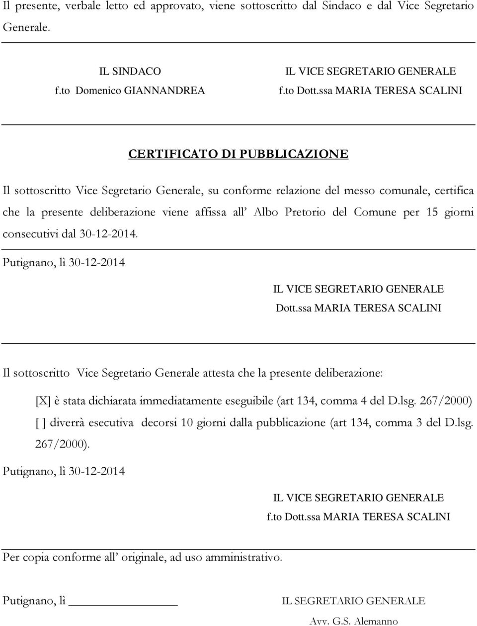 Albo Pretorio del Comune per 15 giorni consecutivi dal 30-12-2014. Putignano, lì 30-12-2014 Dott.